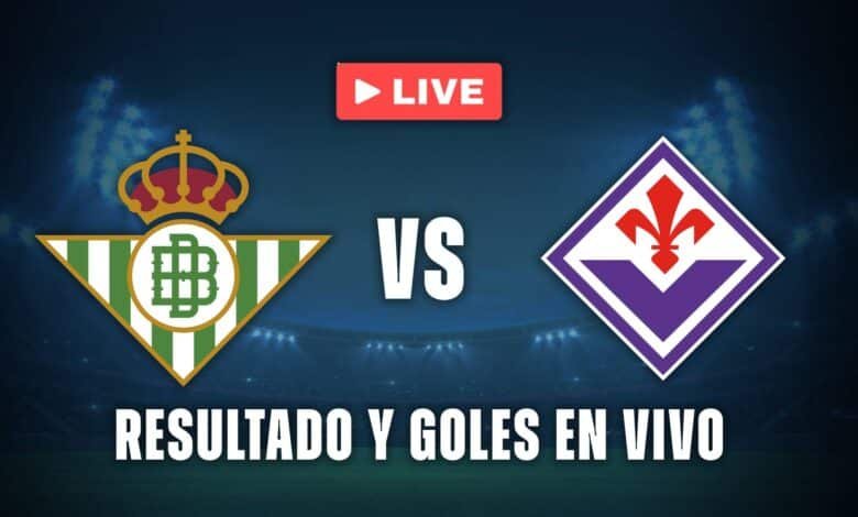 Real Betis vs Fiorentina resultado y goles en vivo